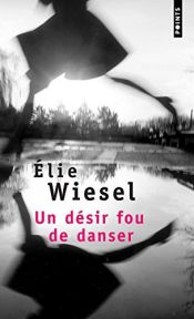 book cover of Un désir fou de danser by Elie Wiesel