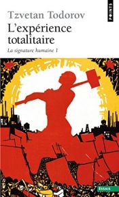 book cover of L'Expérience totalitaire : Tome 1, La signature humaine by Тодоров, Цветан