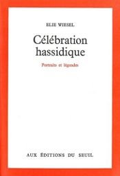 book cover of Célébration hassidique: Portraits et legendes (Points) by Elie Wiesel