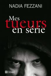 book cover of Mes tueurs en série by Nadia Fezzani