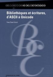book cover of Bibliothèques et écritures, d'ASCII à Unicode by Yves Desrichard