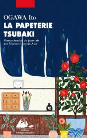 book cover of La Papeterie Tsubaki by Ito Ogawa