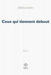 book cover of Ceux qui tiennent debout by Mathieu Lindon