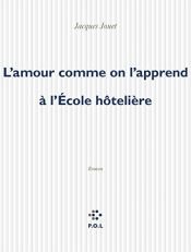 book cover of L'amour comme on l'apprend à l'Ecole hôtelière by Jacques Jouet