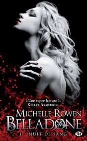 book cover of Nuit de sang: Belladone, T1 (Bit-lit) by Michelle Rowen