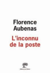 book cover of L'inconnu de la poste by Florence Aubenas