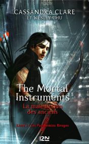 book cover of The Mortal Instruments - La malédiction des anciens - tome 1 : Les parchemins rouges by Cassandra Clare|Joshua Lewis