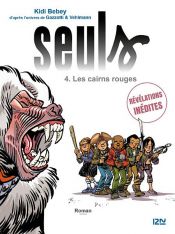 book cover of Seuls - tome 04 : les cairns rouges by Fabien Vehlmann