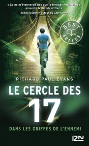 book cover of Le cercle des 17 - tome 02 : Dans les griffes de l'ennemi by Richard Paul Evans