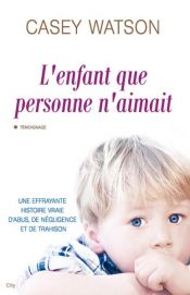 book cover of L'enfant que personne n'aimait by Casey Watson
