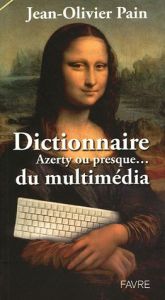 book cover of Dictionnaire Azerty ouo presque ... du multimédia by Jean-Olivier Pain