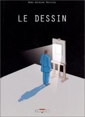 book cover of Le Dessin by Marc-Antoine Mathieu