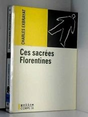 book cover of Ces sacrées Florentines by Charles Exbrayat