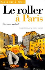 book cover of Le Roller à Paris. Bienvenue au club ! by Marion Thuriot|Serge Rodriguez
