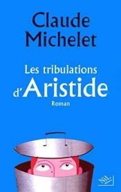 book cover of Les tribulations d'Aristide by Claude Michelet