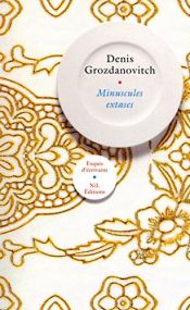 book cover of Minuscules extases by Denis Grozdanovitch