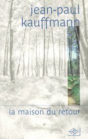 book cover of La maison du retour by Jean-Paul Kauffmann