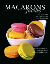 book cover of Macarons faciles by Alain Ducasse|Sebastien Serveau|Sébastien Serveau