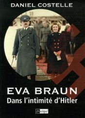 book cover of Eva Braun : Dans l'intimité d'Hitler by Daniel Costelle