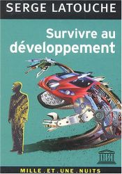 book cover of Survivre au développement : De la décolonisation de l'imaginaire économique à la constr by Serge Latouche