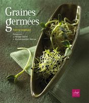 book cover of Graines germées : Pré-germination-Jeunes pousses-Jus d'herbes by Valérie Cupillard