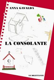 book cover of La Consolante by Anna Gavalda