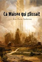 book cover of La Maison qui glissait by Jean-Pierre Andrevon