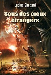 book cover of Sous des cieux étrangers by Lucius Shepard