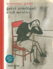 book cover of Faire semblant c'est mentir by Dominique Goblet
