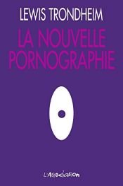 book cover of La nouvelle pornographie by Lewis Trondheim