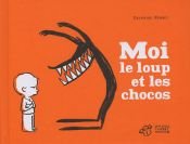 book cover of Moi le loup et les chocos by Delphine Perret