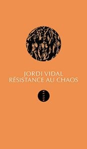 book cover of Résistance au chaos by Jordi Vidal