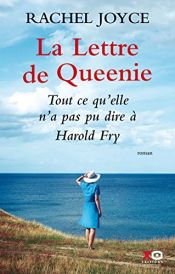 book cover of La lettre de Queenie: Tout ce qu'elle n'a pas pu dire à Harold Fry by Rachel Joyce