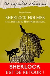 book cover of Sherlock Holmes et le Mystere du Haut-Koenigsbourg by Jacques Fortier