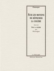 book cover of Sur les moyens de réprimer la colère suivi de Sur la colère by Plutarch