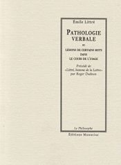 book cover of Pathologie verbale ou Lésions de certains mots dans le cours de l'usage by emile littre