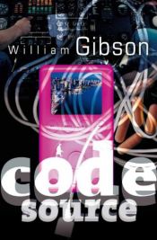 book cover of Code Source by William Gibson