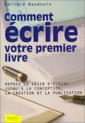 book cover of Comment écrire votre premier livre by Bernard Baudouin