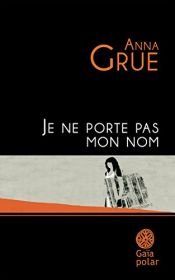 book cover of JE NE PORTE PAS MON NOM (TP) by Anna Grue
