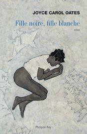 book cover of Fille noire, fille blanche by Joyce Carol Oates