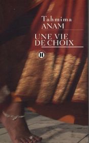 book cover of Une vie de choix by Tahmima Anam
