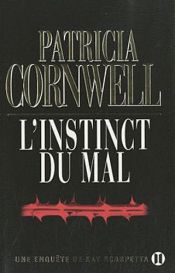 book cover of L'instinct du mal : Une enquête de Kay Scarpetta by Patricia Cornwell