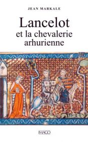 book cover of Lancelot et la chevalerie arthurienne by Jean Markale