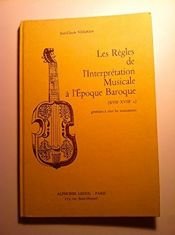 book cover of Les Règles de l'interprétation musicale à l'époque baroque, XVIIe et XVIIIe siècle . Générale à tous les instruments by J.-C. Veilhan