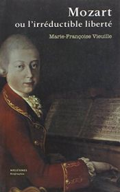book cover of Mozart ou l'irréductible liberté by Marie-Françoise Vieuille