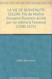 book cover of La vie de Benvenuto Cellini by Benvenuto Cellini