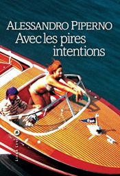 book cover of Avec les pires intentions by Alessandro Piperno
