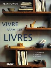 book cover of Vivre parmi les livres by Alan Powers