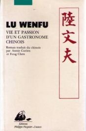 book cover of Vie et passion d'un gastronome chinois by Wenfu Lu