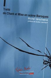book cover of Le traite de chant et mise en scene baroques by Michel Verschaeve